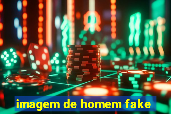 imagem de homem fake
